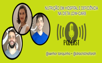 Podcast com Senhor Tanquinho – Nutrição Hospital e Deficiência Nutricional na Dieta Low-Carb